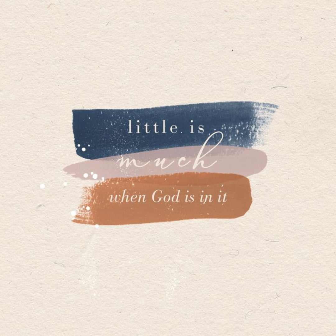 Little is much when God is in it
