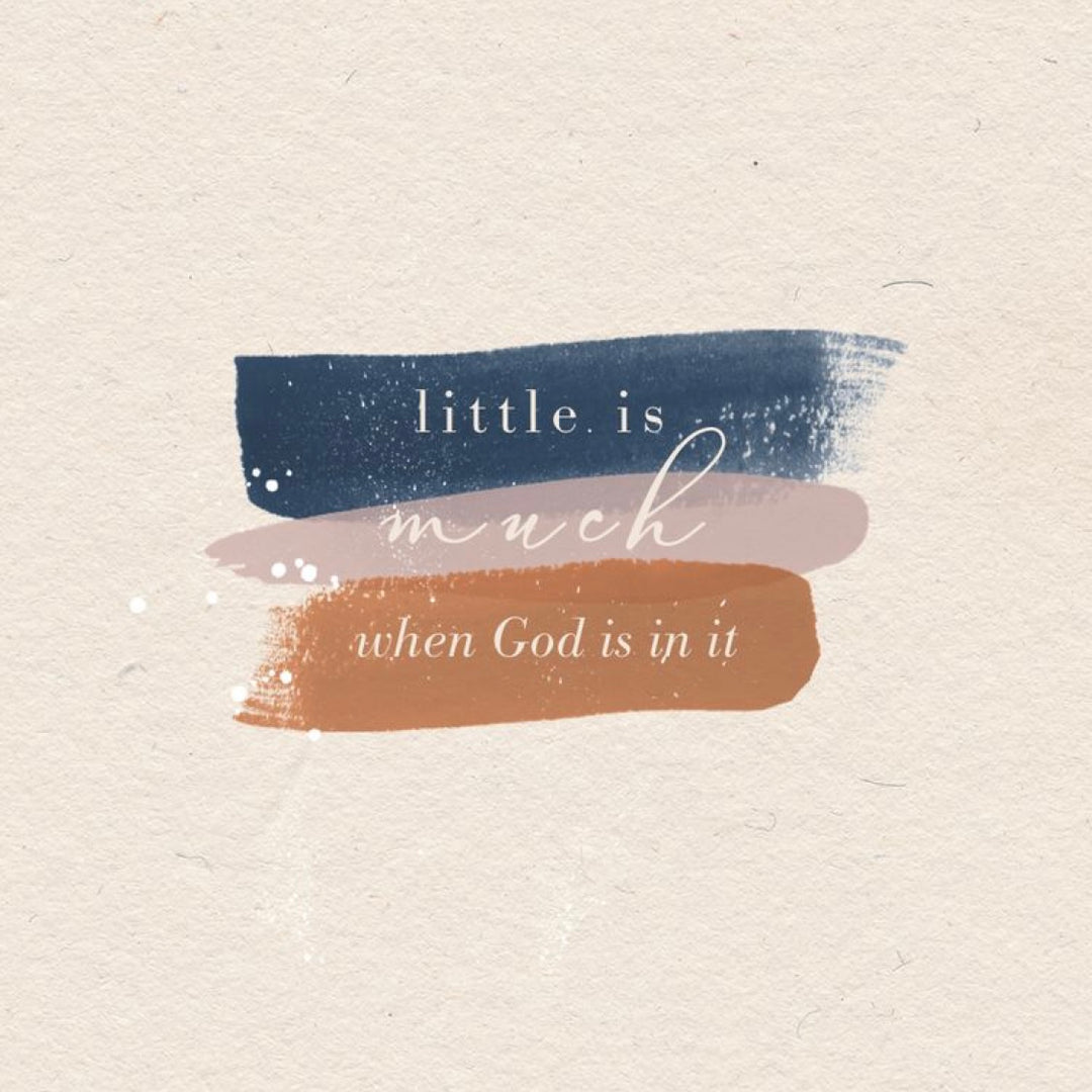 Little is much when God is in it