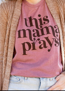 This Mama Prays Tshirt