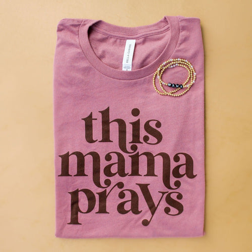 This Mama Prays Tee w/ Mama Stack Bracelet
