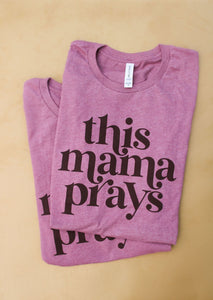 This Mama Prays Tshirt